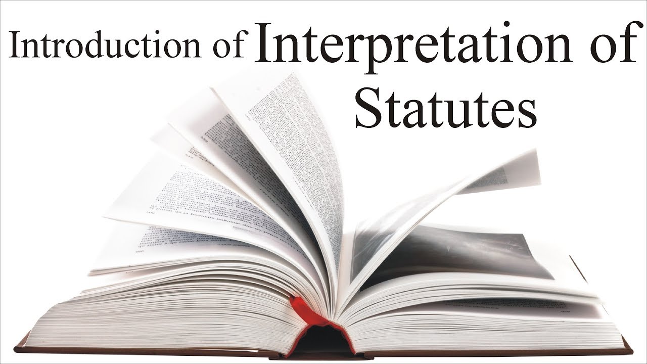 Meaning, Scope and Classification of Interpretation of Statutes | Law Guru