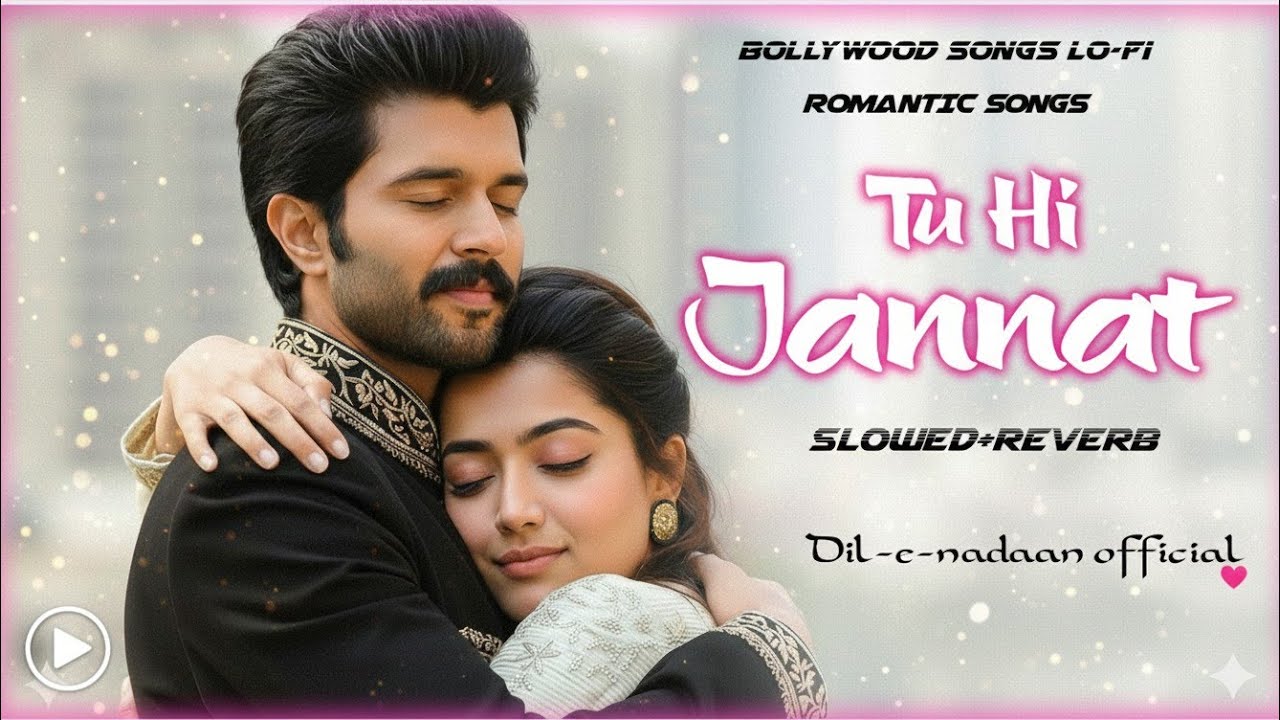 Tu Hi Jannat Full Lyrics | LO-FI slowed Reverb |New Hindi Song 2026 Rashmika & Vijay | Romantic Song