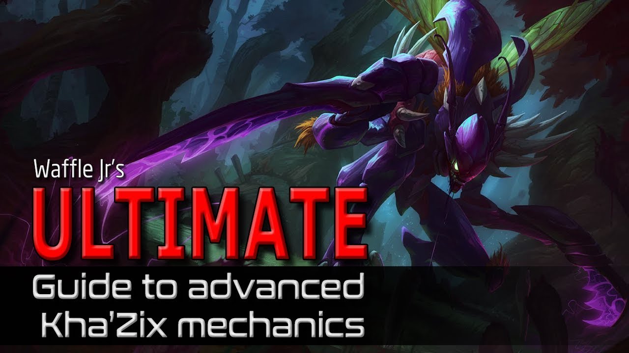 OCE Kha'Zix's Guide to Advanced Kha'Zix Mechanics