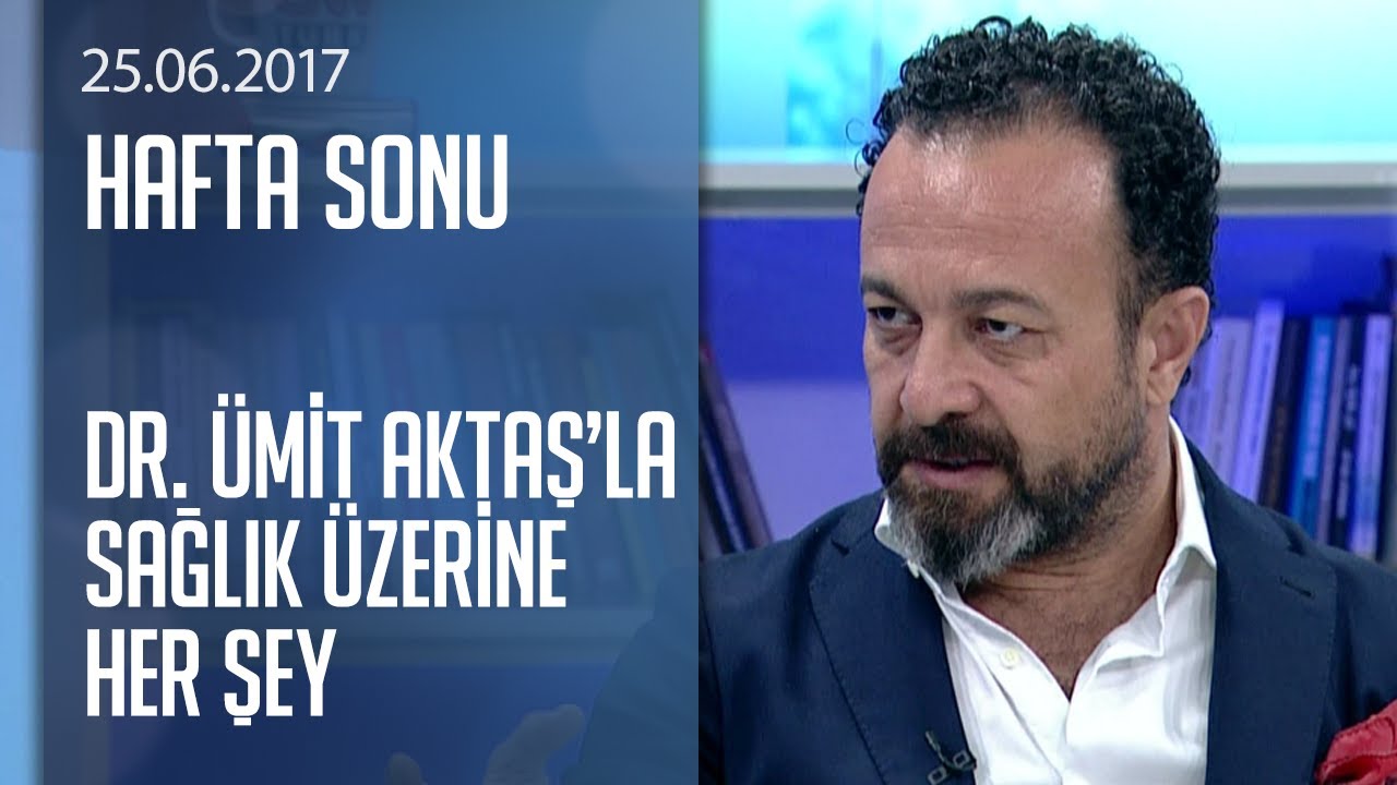 Dr. Ümit Aktaş merak edilen soruları yanıtladı - Hafta Sonu 25.06.2017 Pazar