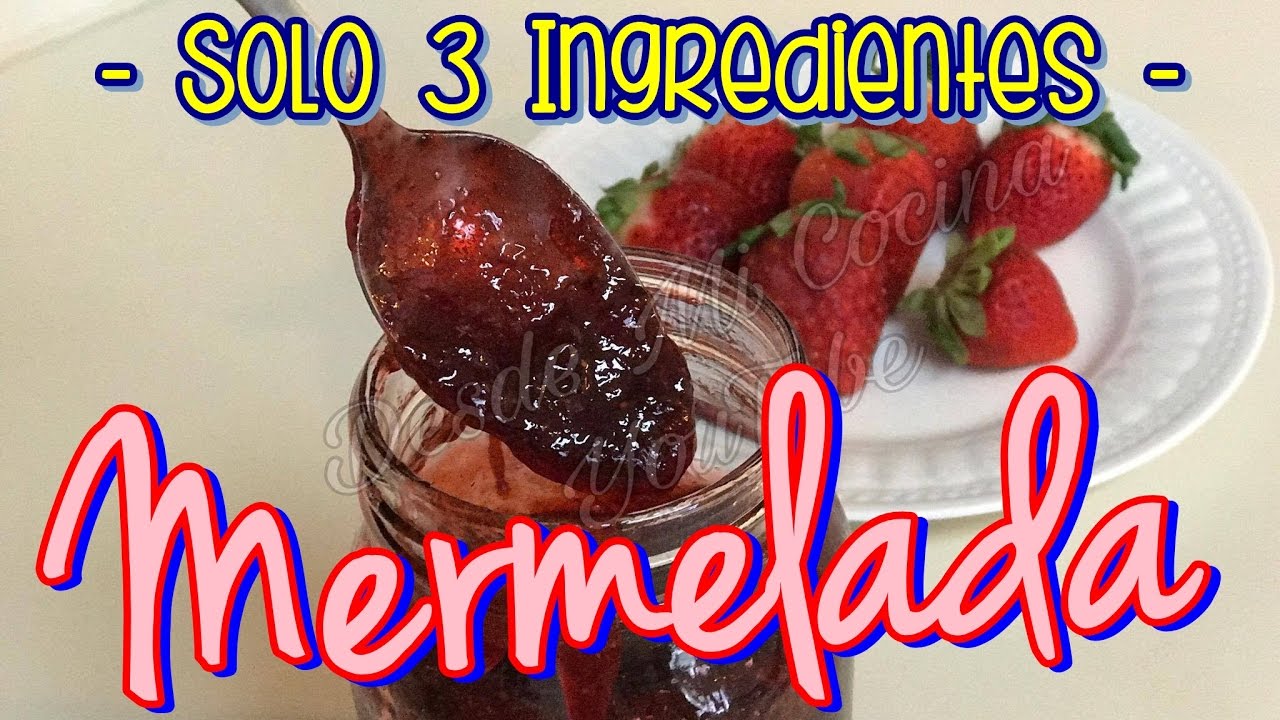 MERMELADA DE FRESA -Casera- con solo 3 Ingredientes || DESDE MI COCINA by Lizzy