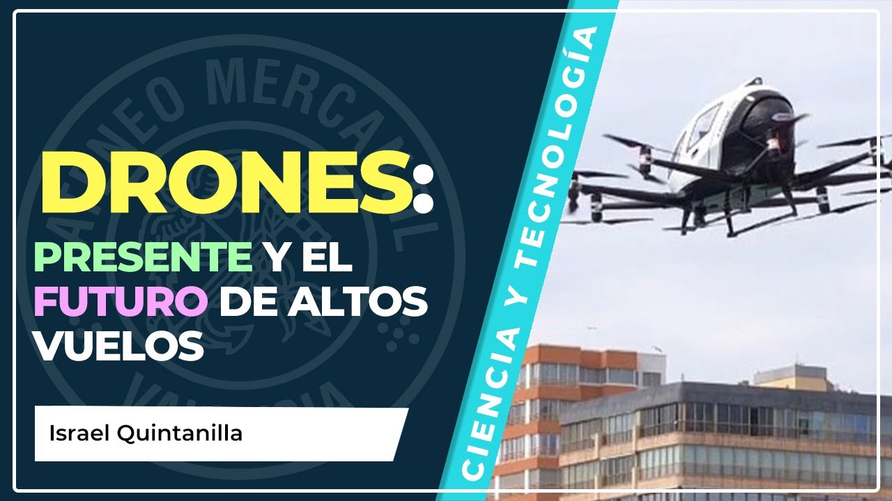 Drones: presente y el futuro de altos vuelos | Israel Quintanilla
