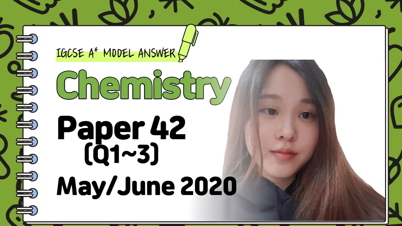 IGCSE Chemistry Paper 42 - May/June 2020 - 0620/42/M/J/20 (Q1~3) SOLVED