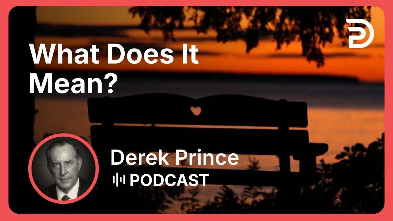 What Does It Mean? | Part 1 - Waiting for God | Derek Prince