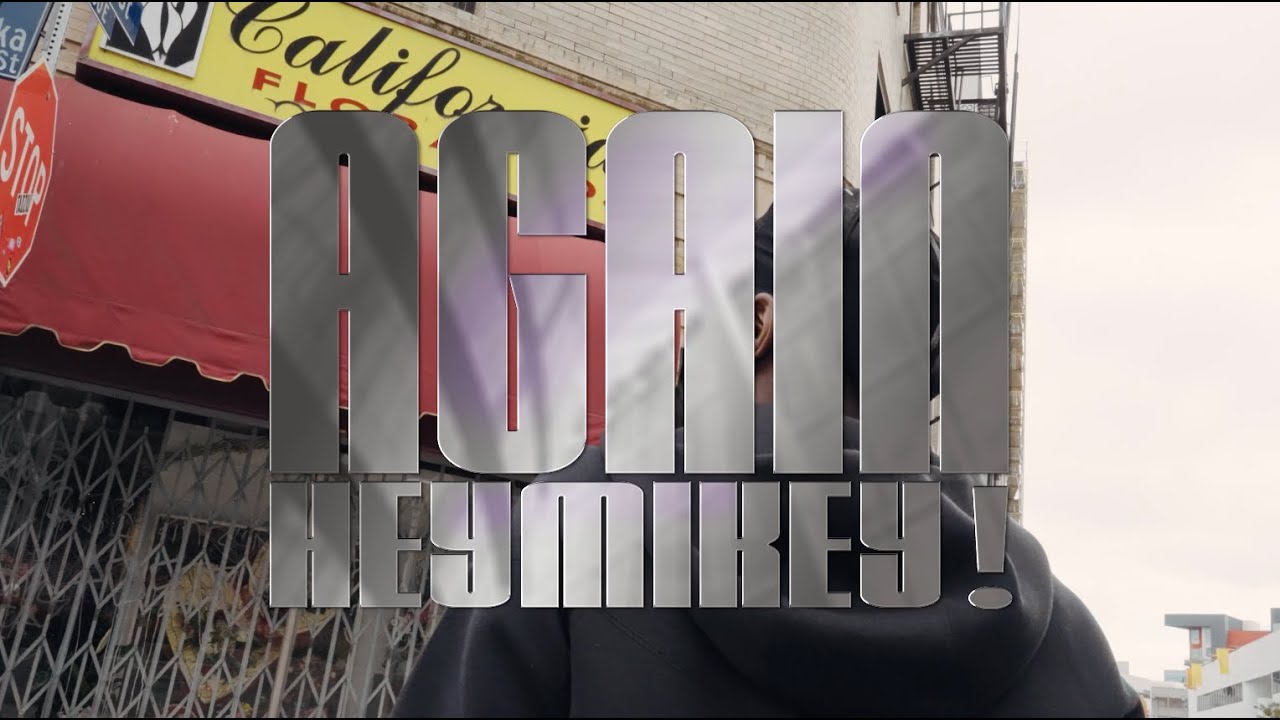 HEYMIKEY! - AGAIN (Directed.@wasscoast)