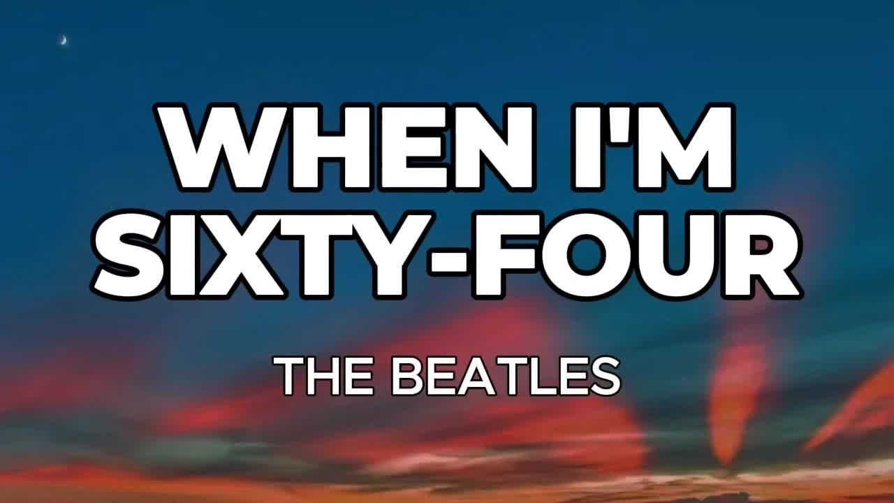 WHEN I'M SIXTY FOUR (LYRICS) - The Beatles