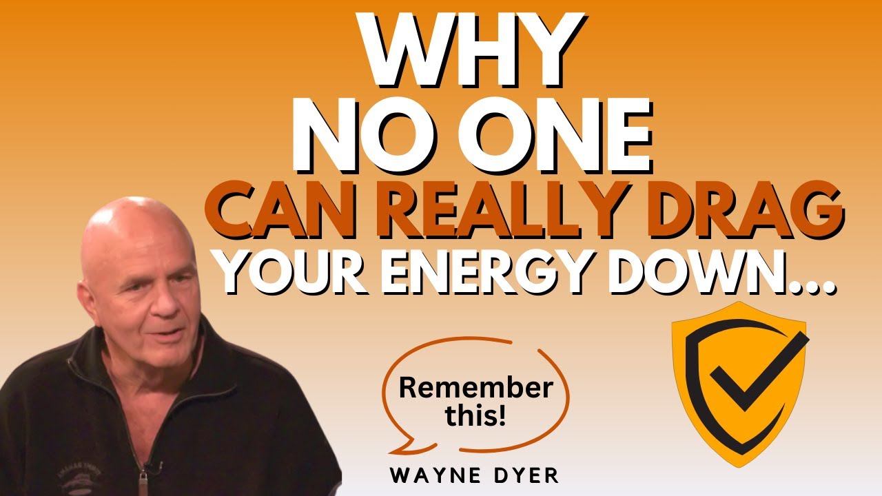 If You Can Feel Other People's Energy... It's Impossible For Them To Drag You Down | Wayne Dyer