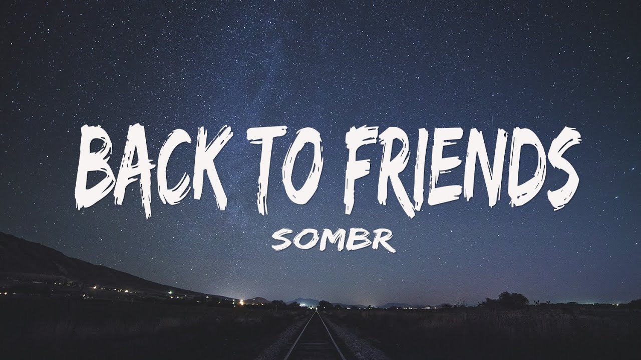 sombr - back to friends (Lyrics)