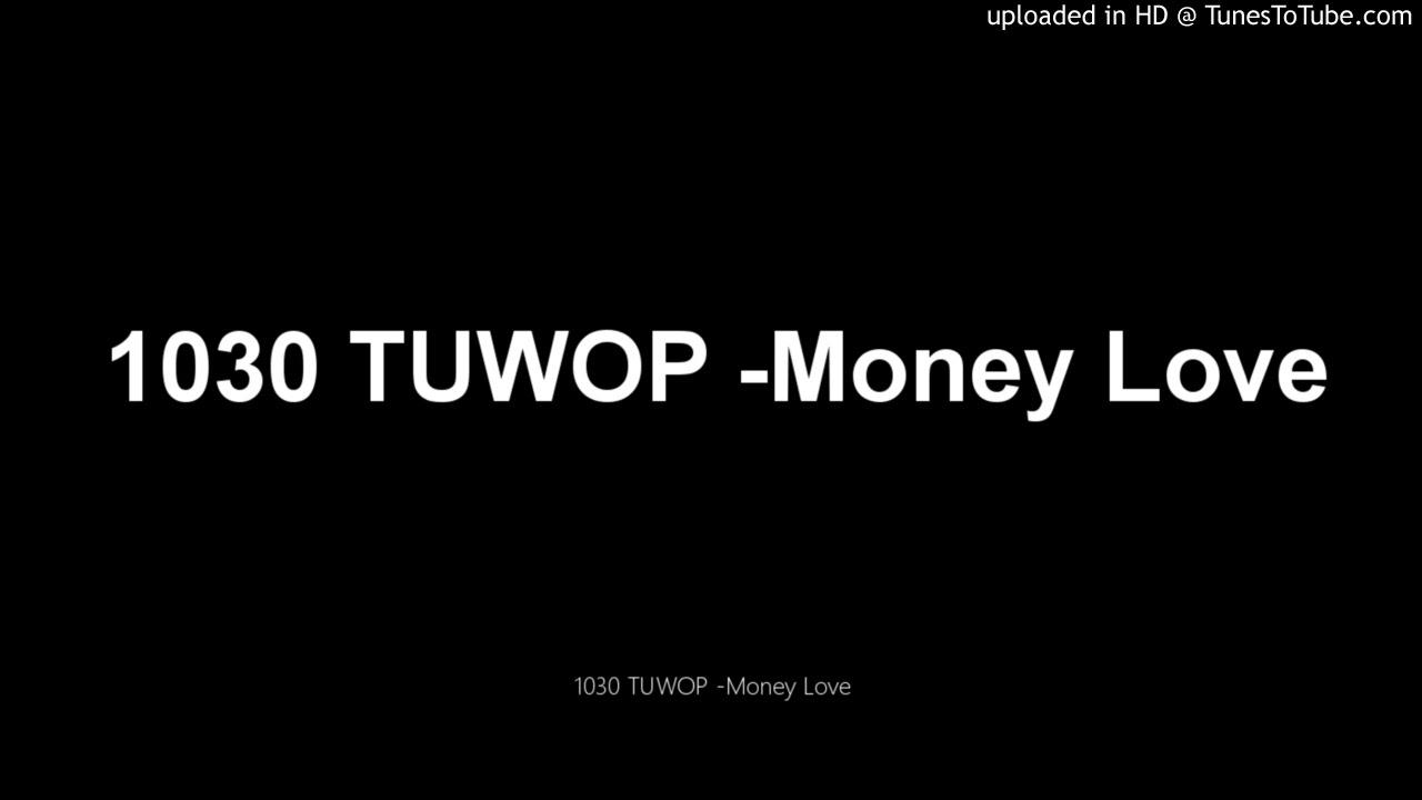 1030 TUWOP -Money Love