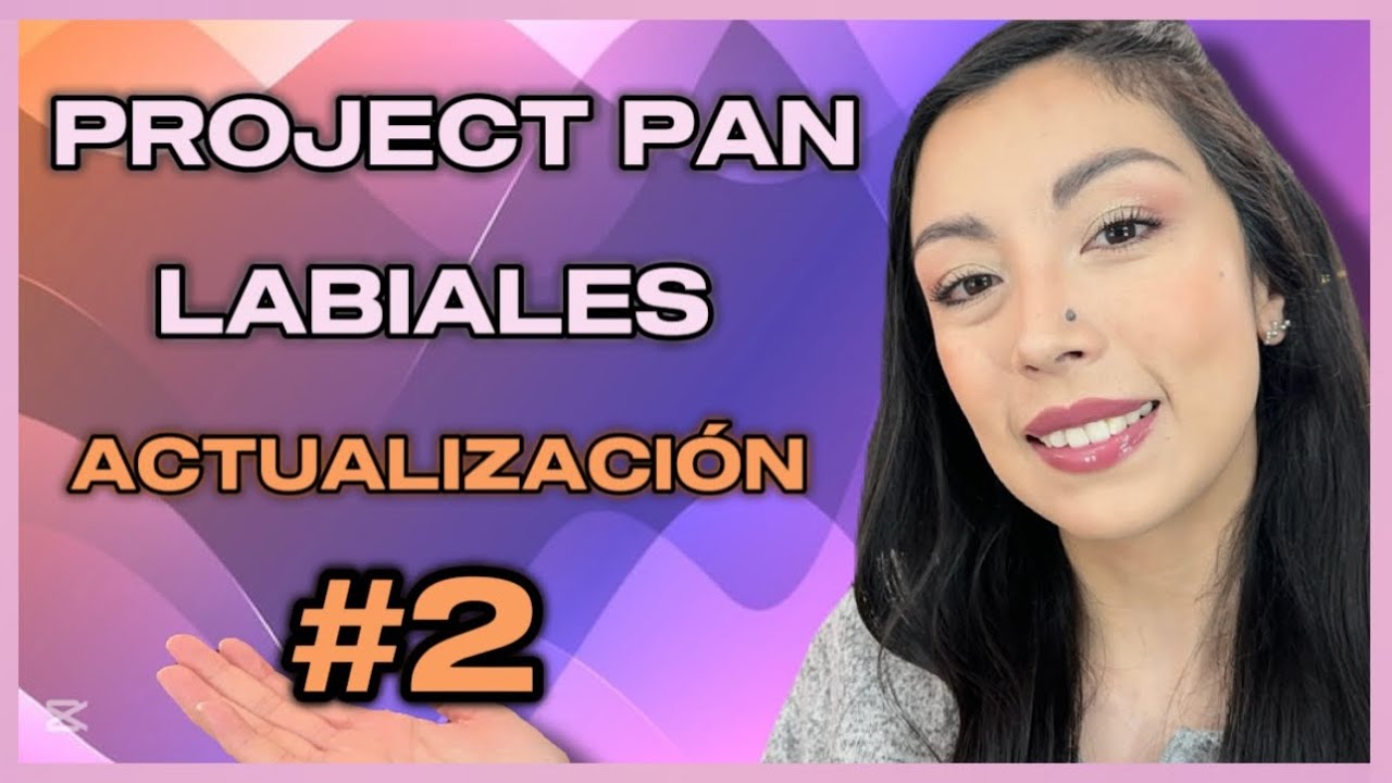 PROJECT PAN LABIALES 2025 | 2DA. ACTUALIZACI&Oacute;N 