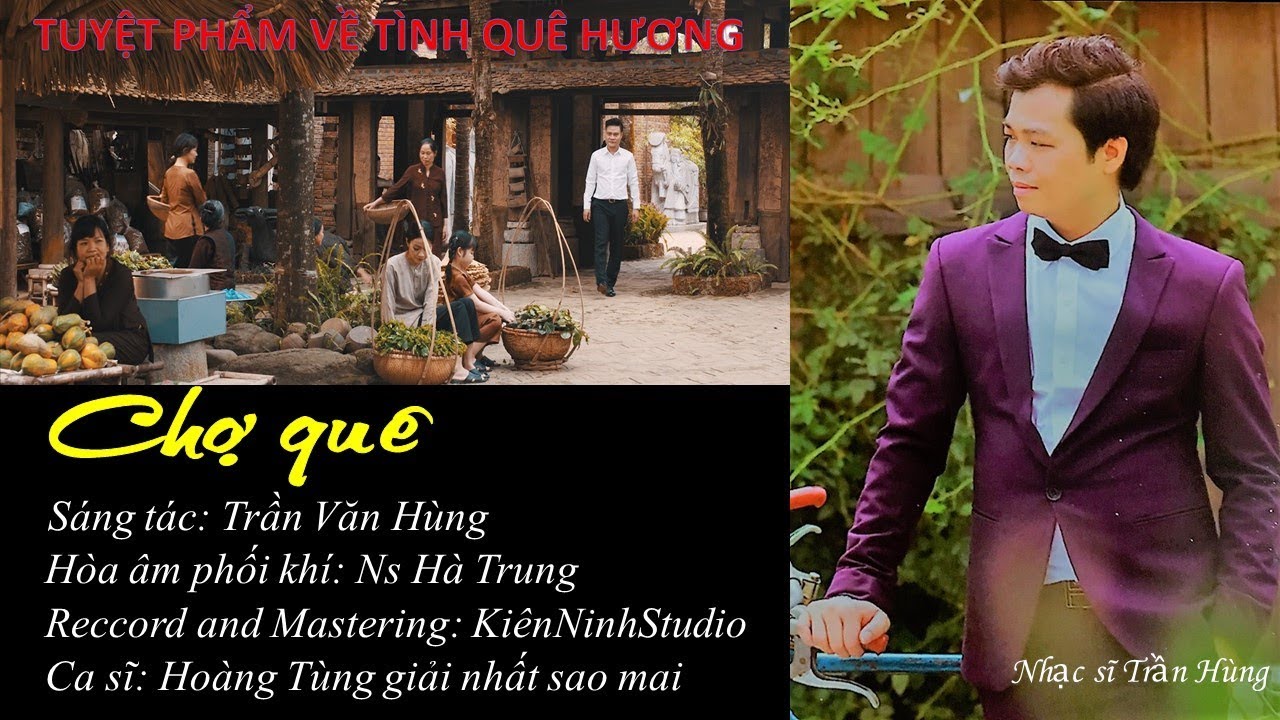 CHỢ QU&Ecirc; - X&Uacute;C ĐỘNG V&Ocirc; C&Ugrave;NG KHI NGHE TUYỆT PHẨM CHỢ QU&Ecirc;  - S&Aacute;NG T&Aacute;C TRẦN H&Ugrave;NG - CA SỸ HO&Agrave;NG T&Ugrave;NG