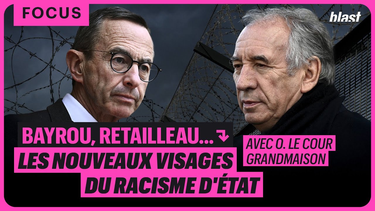 BAYROU, RETAILLEAU, ETC. : LES NOUVEAUX VISAGES DU RACISME D'ÉTAT