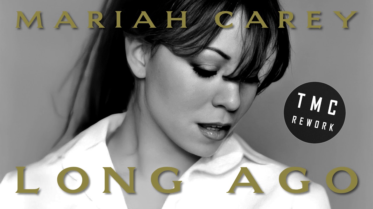 Mariah Carey - Long Ago (TMC Rework)