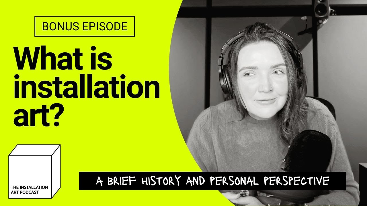 Bonus: What Is Installation Art? A Brief History and Personal Perspective