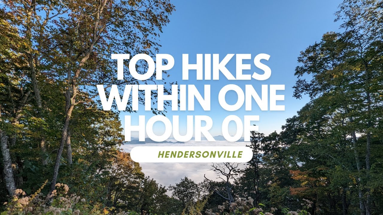 Hikes Within ONE hour of Hendersonville NC