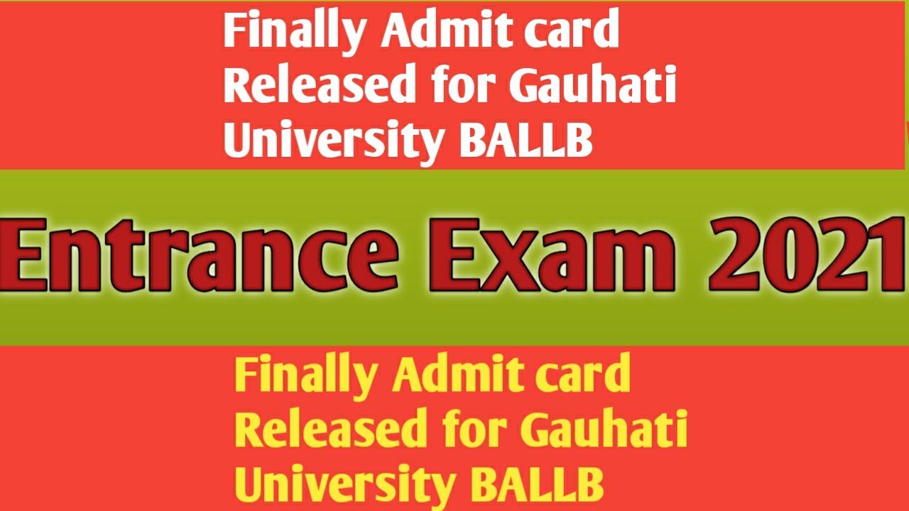 Finally Admit card Released for Gauhati University BALLB Entrance Exam 2021 ||||&bull;