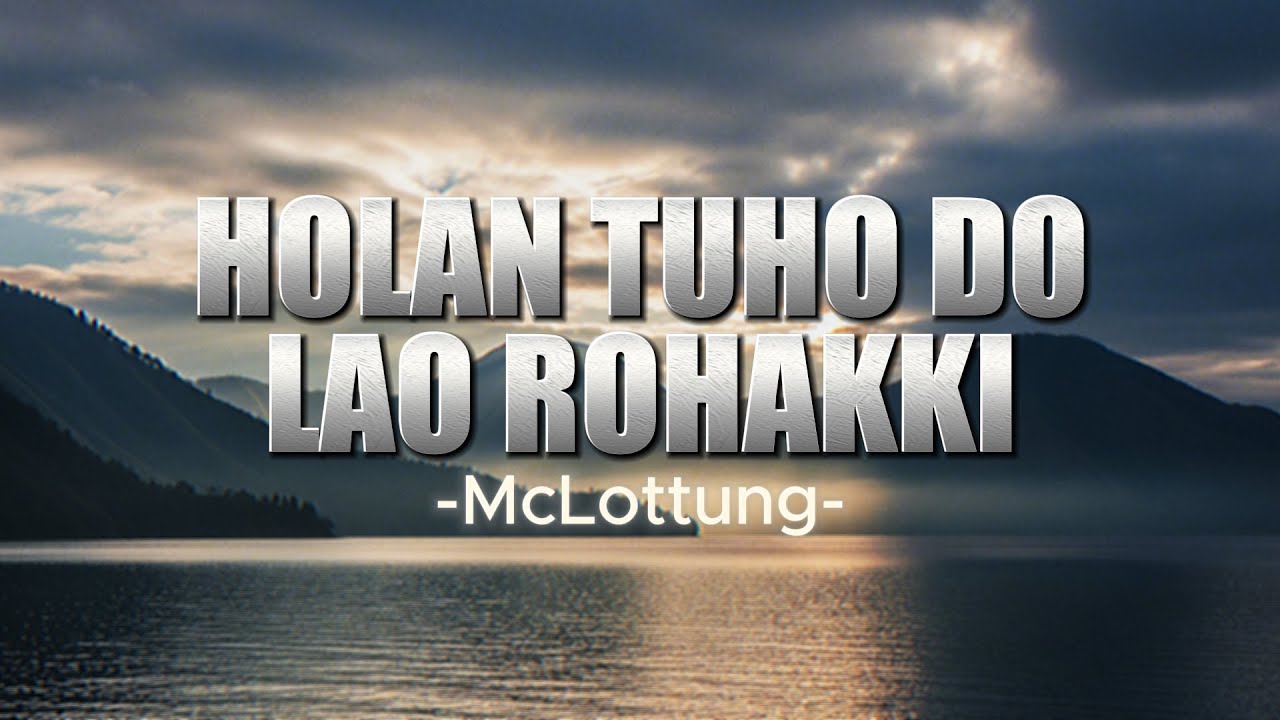 Holan Tuho Do Lao Rohakki - McLottung | Lagu Batak Terbaru 2026