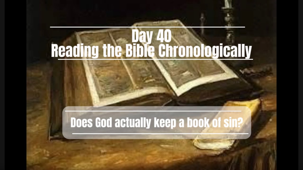 Day 40 Reading the Bible Chronologically - Does God actually keep a book of sin?