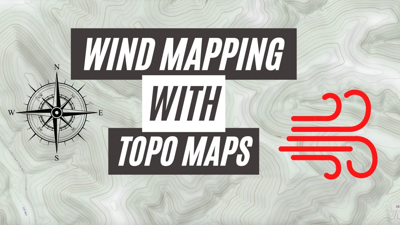 Wind Mapping with Topo Maps: Understanding the Wind for Deer Hunting!