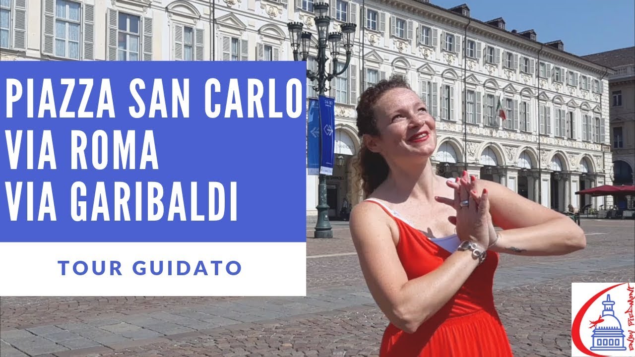 Cosa Vedere a Torino - Piazza San Carlo, Via Roma, Via Garibaldi - Tour Guidato