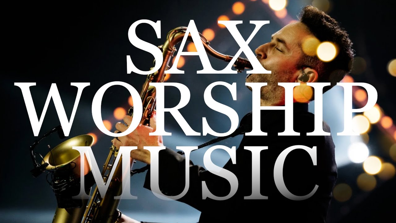 Sax Worship Music | Most Healing Prayer | Instrumental Hymns For Meditation