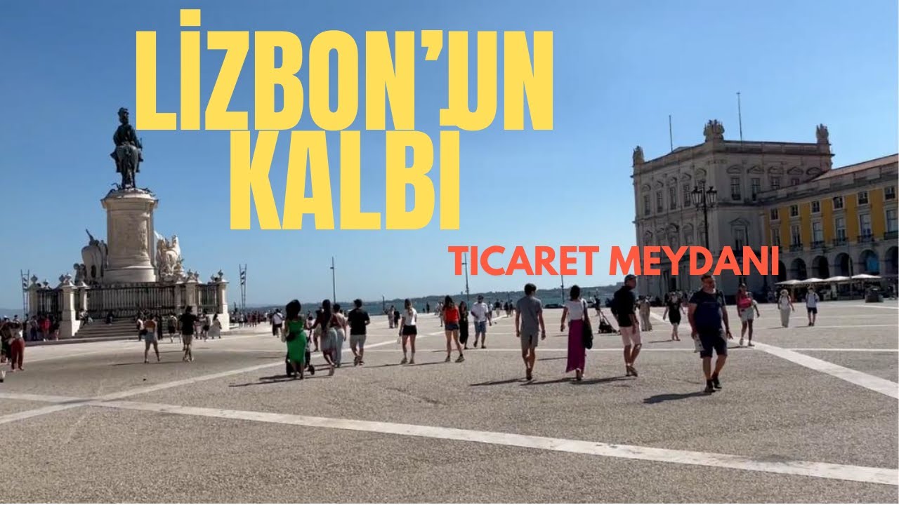 Lizbon’un Kalbi: Ticaret Meydanı, Rua Augusta ve İskeleden Manzaralar | Lisbon Travel Guide