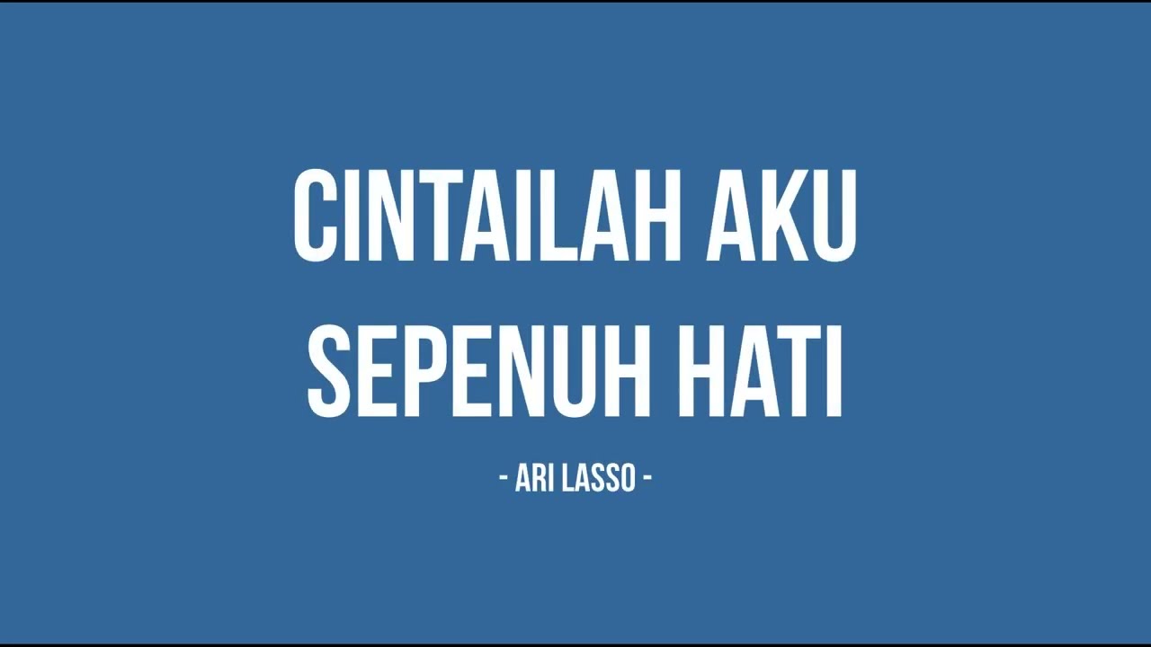 Ari Lasso - Cintailah Aku Sepenuh Hati - Planet Lirik