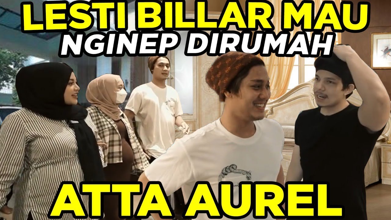 Lesti Billar Nginep Dirumah ATTA AUREL