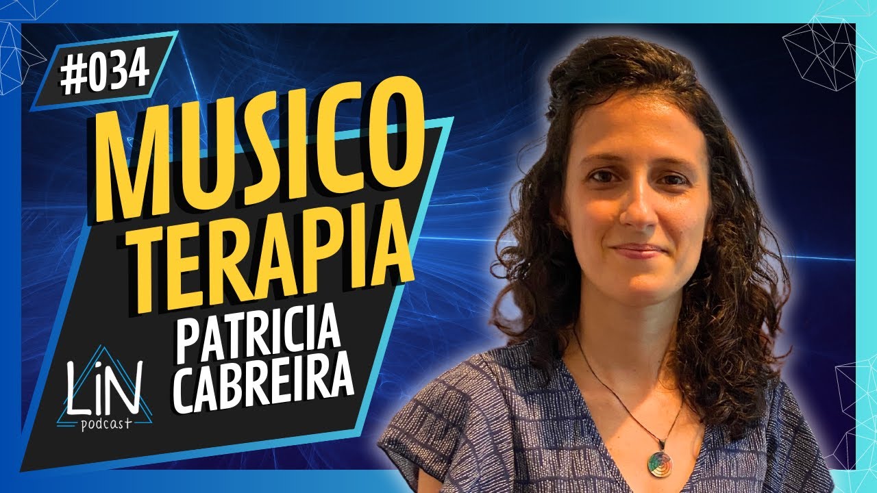 Mergulhe no Poder da Paz com a MUSICOTERAPIA | PATRICIA CABREIRA | LIN Podcast #038