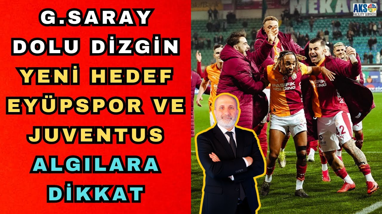 GALATASARAY DOLU DİZGİN | YENİ HEDEF EYÜPSPOR & JUVENTUS | GS YÖNETİMİ VE OKAN BURUK ALGILARA DİKKAT