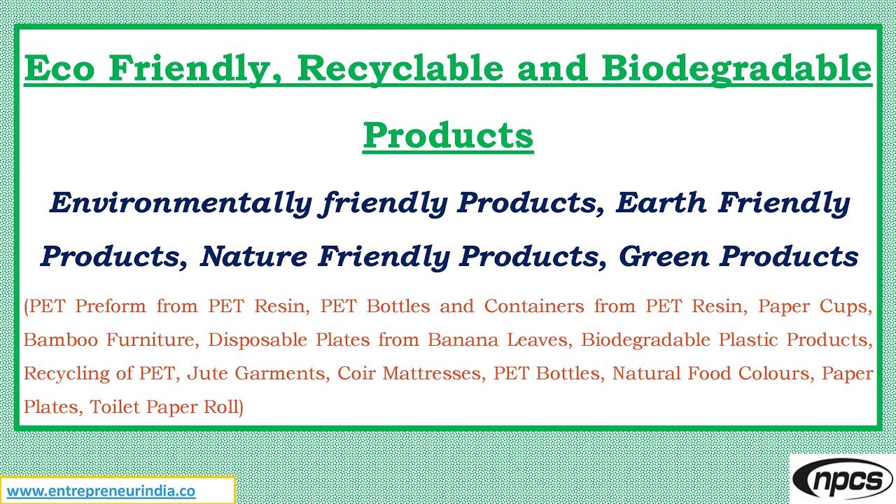 Eco Friendly, Recyclable and Biodegradable Products.