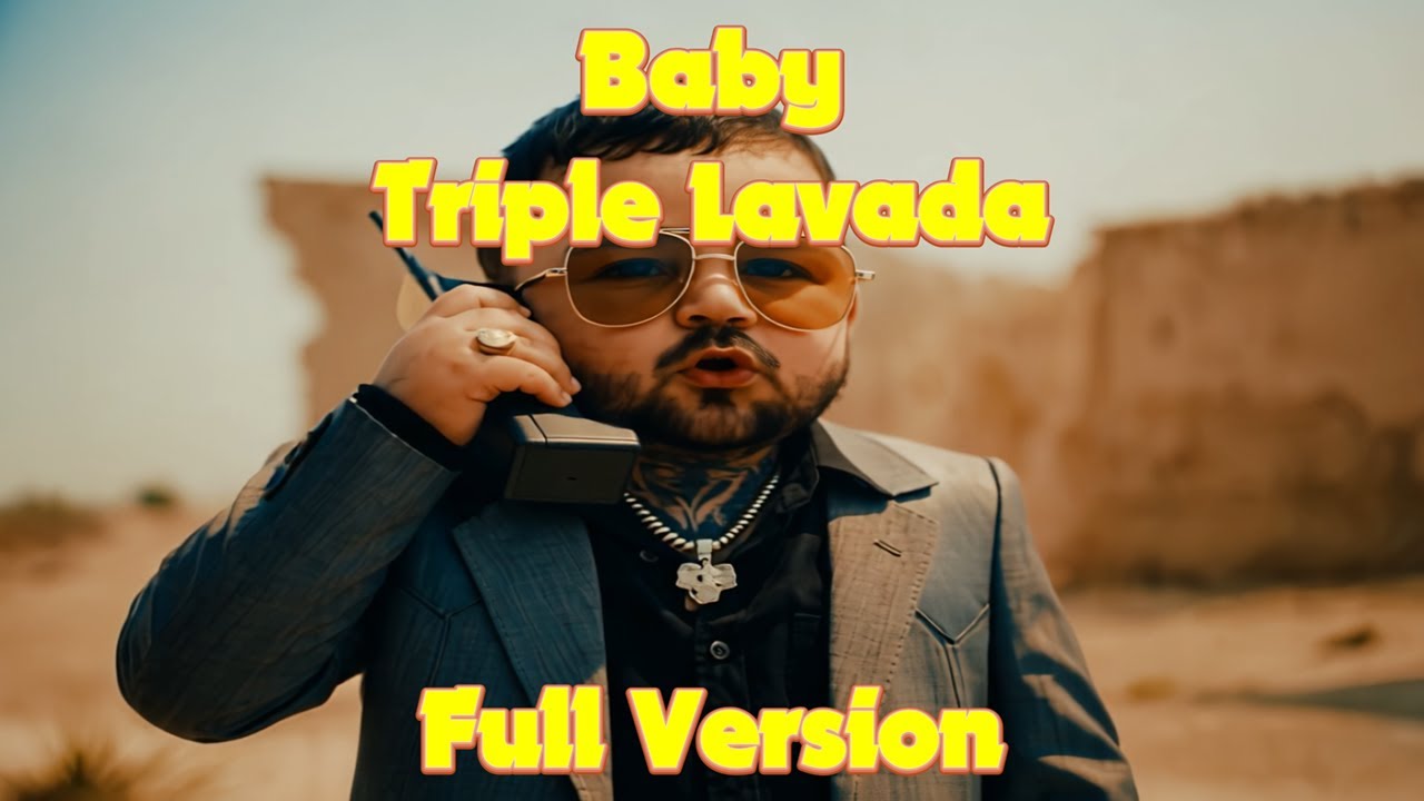 Baby - Triple Lavada - Full Version #triplelavada
