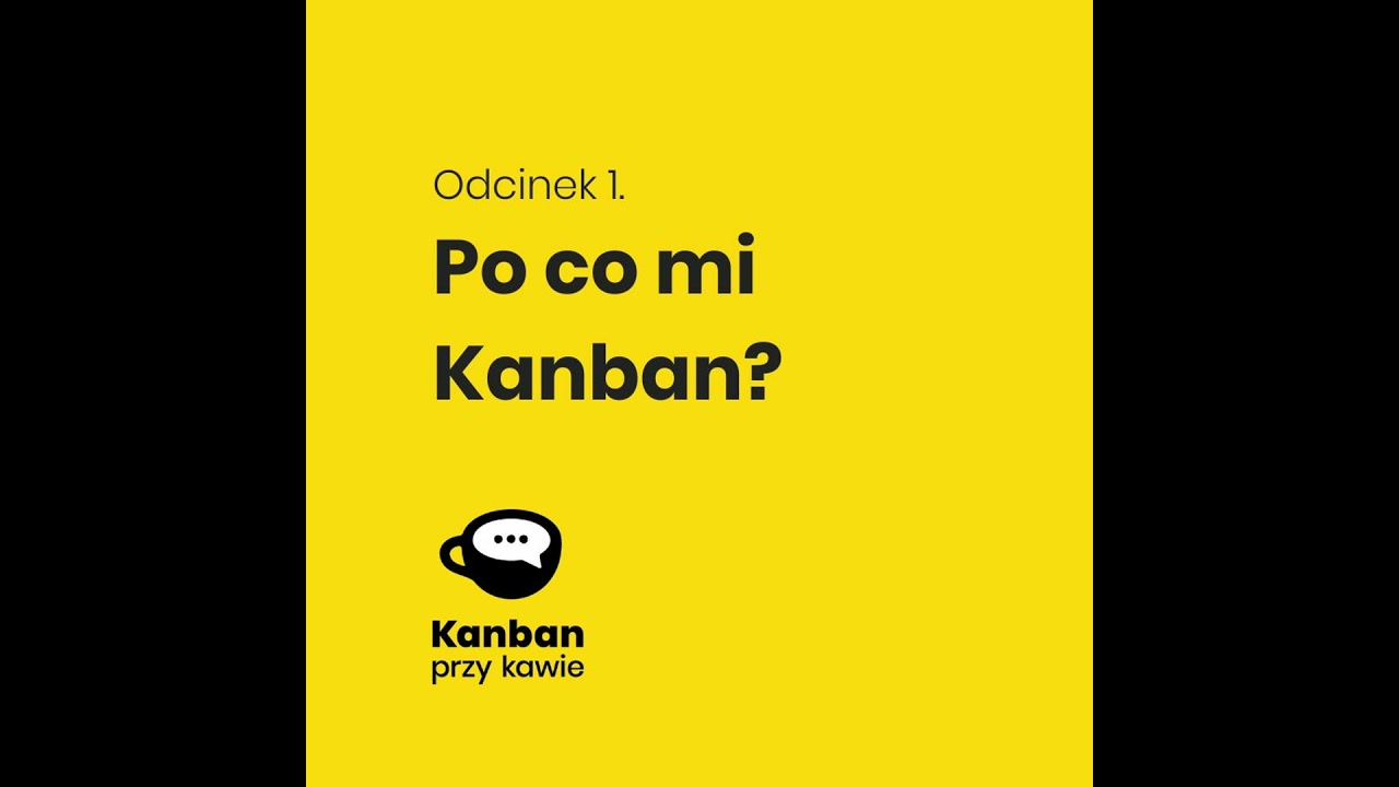 1. Po co mi Kanban?