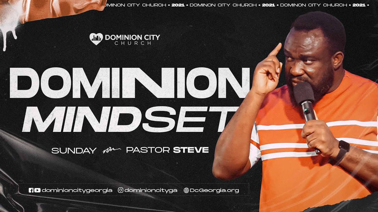 THE DOMINION MINDSET | SUNDAY SERVICE | PASTOR STEVE
