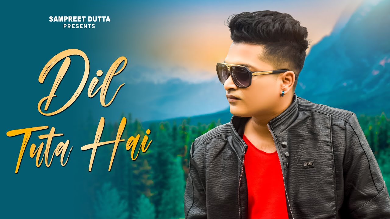 Dil Tuta Hai | Sampreet Dutta | New Hindi Sad Song | Bewafa Song | Hindi Bewafa Gana |Ofiicial Video