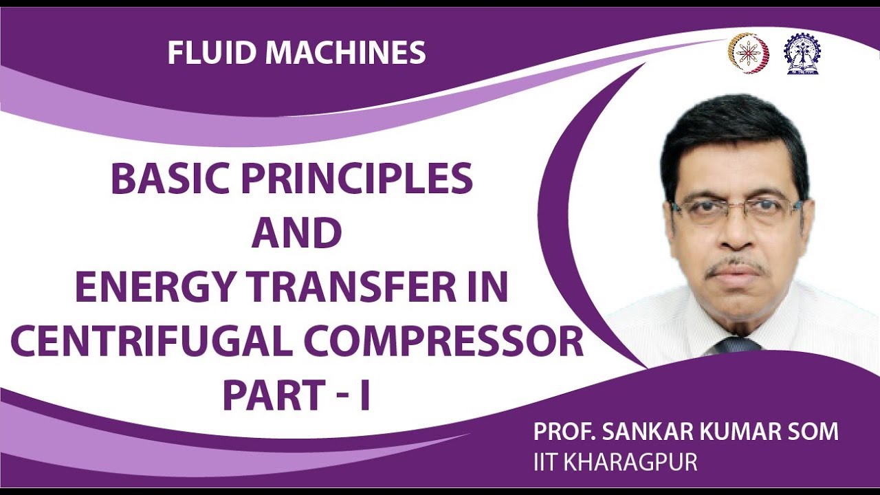 Basic Principles and Energy Transfer in Centrifugal Compressor Part - I