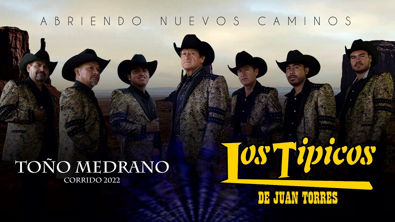 Los Tipicos de Juan Torres - TOÑO MEDRANO corridos 2022