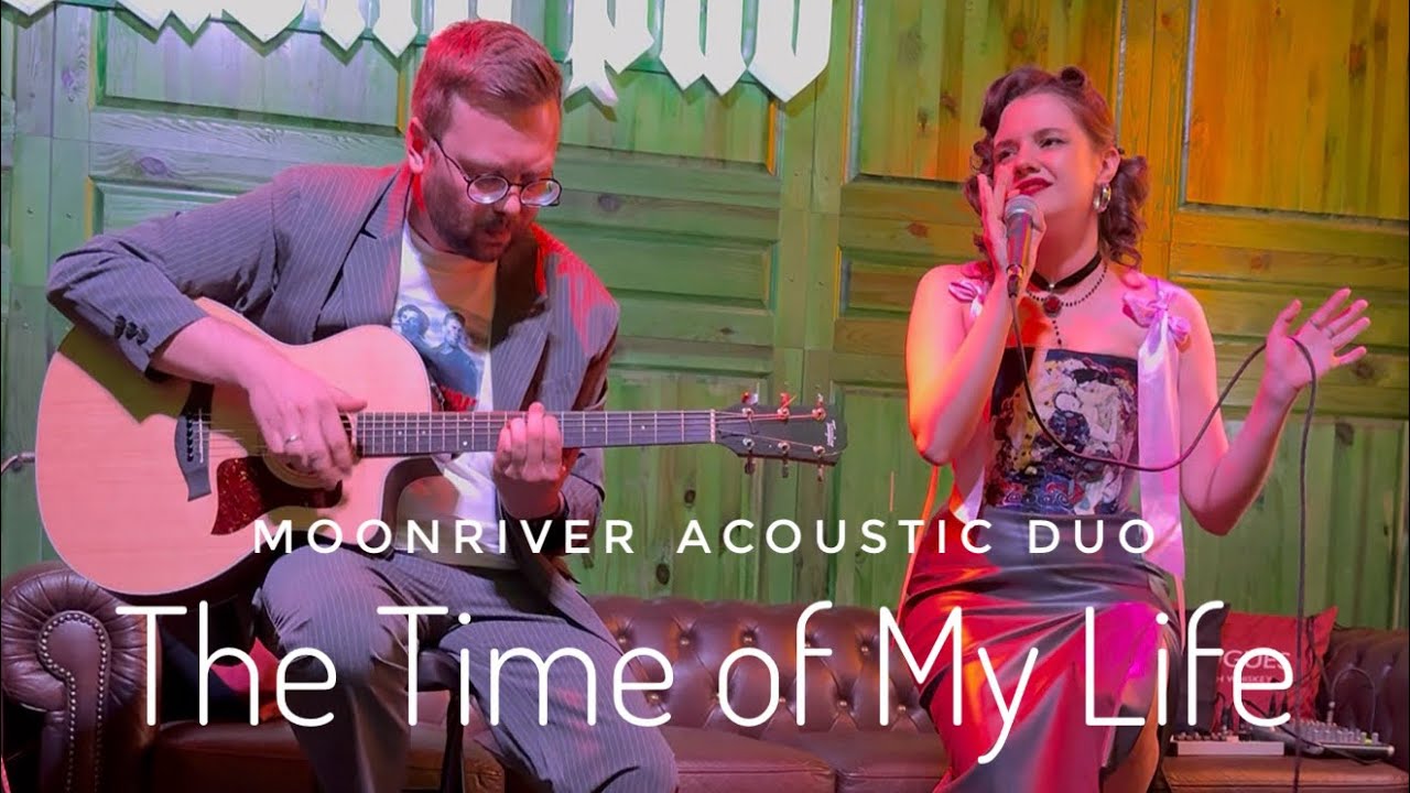 The Time of My Life | Акустический дуэт MOONRIVER (live 19.04.25)