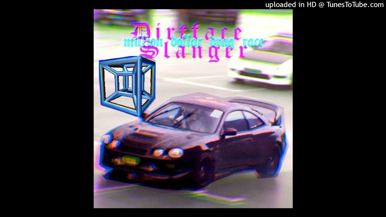 DIRTFACE SLANGER - MILLION DOLLAR DRAG RACE