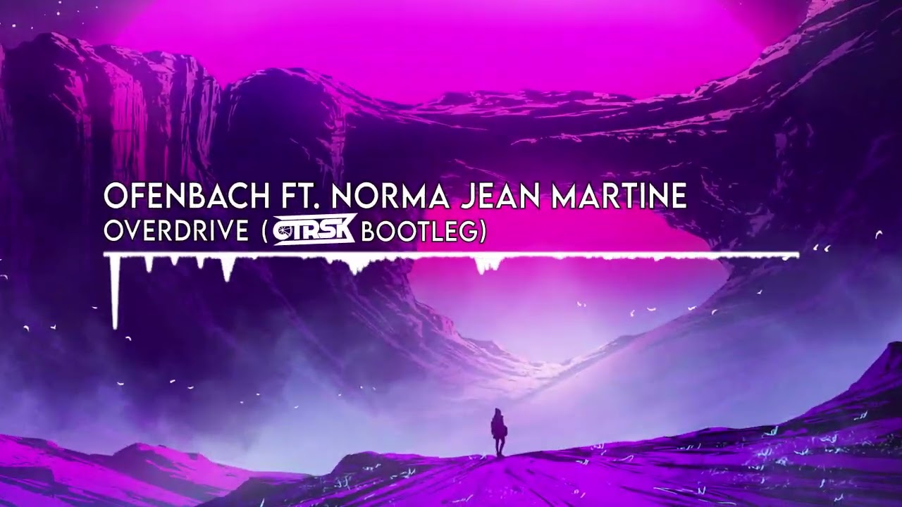Ofenbach ft. Norma Jean Martine - Overdrive (CTRSK Bootleg)