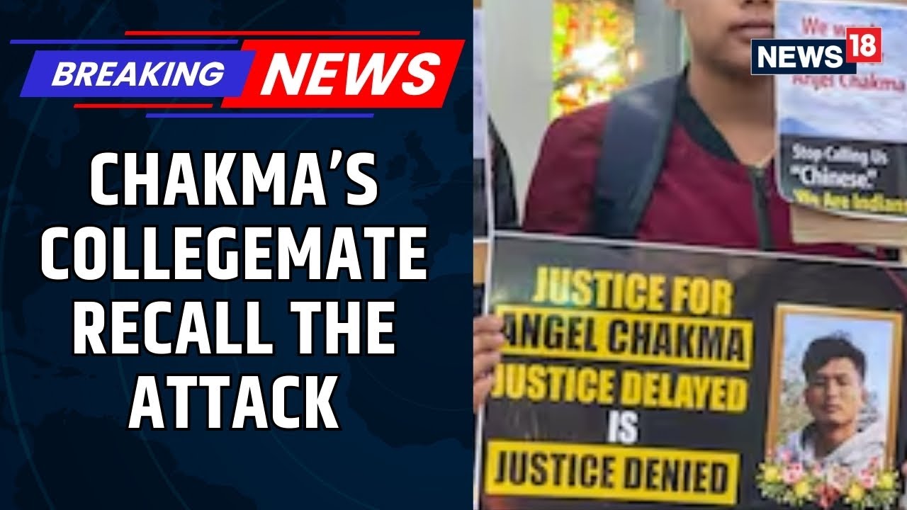 Anjel Chakma Killing: Classmate Says Accused Were Drunk During Attack, Probe Intensifies | News18