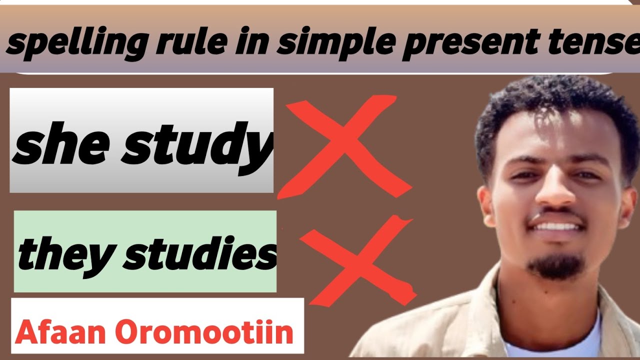 Spelling rule in simple present tense(Afaan Oromootiin)