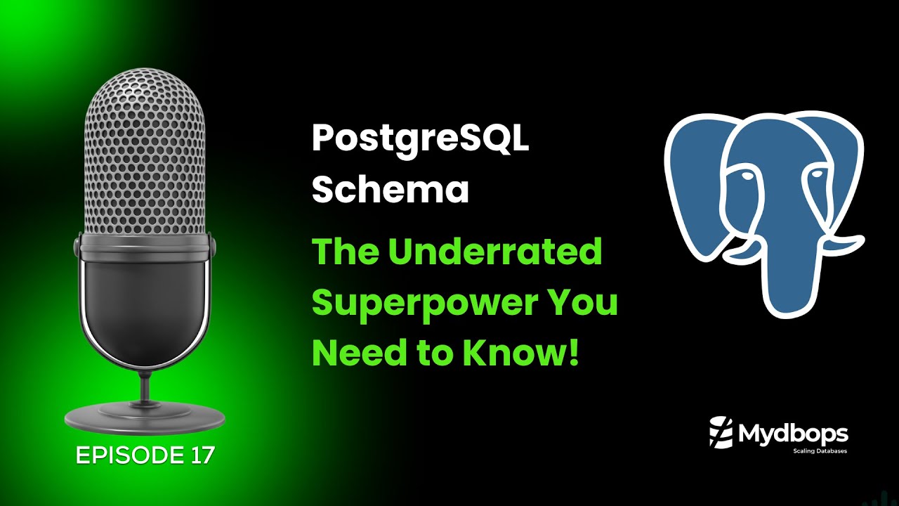 PostgreSQL Schema Explained - A Beginner’s Guide - Mydbops Podcast Episode 17