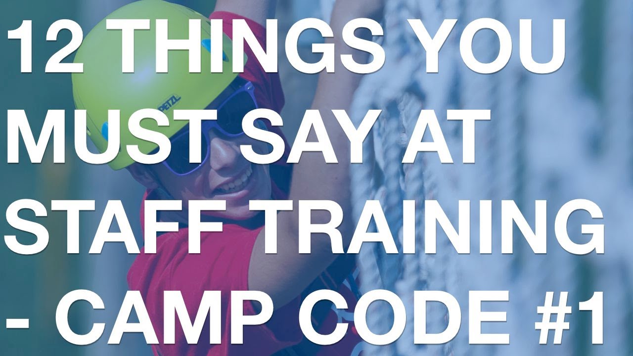 12 Things You Should Say at Your Camp Staff Training -   Camp Code #1