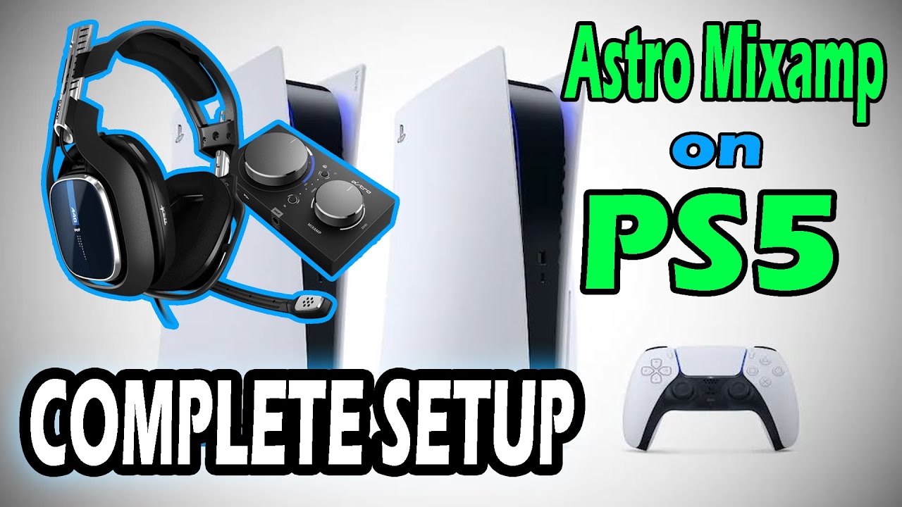 Astro Mixamp Connection and setup to PS5 for Full Experience - GT Canada