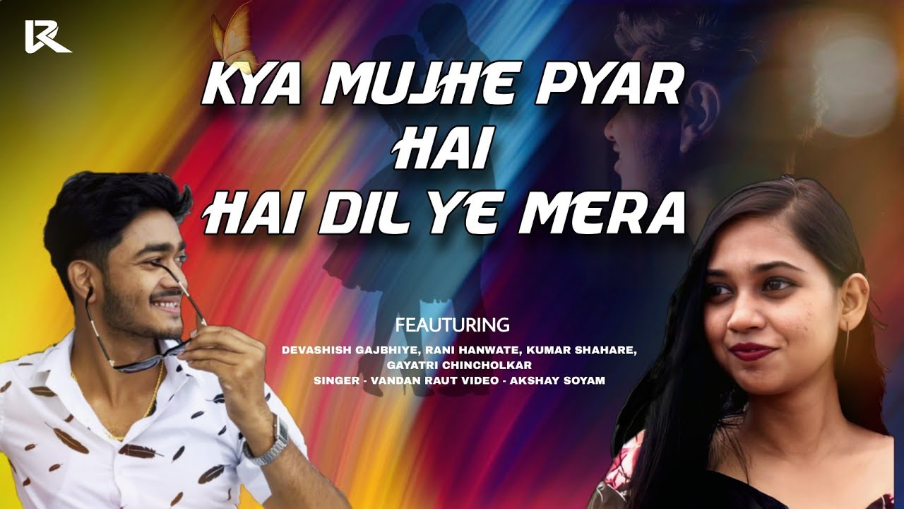 Kya Mujhe Pyar Hai x Hai Dil Ye Mera - Mashup - Vandan Raut - Devashish Gajbhiye - Rani Hanwate