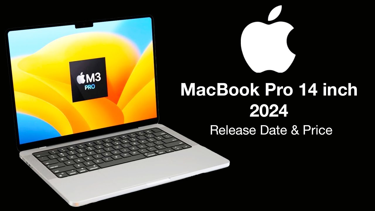 2024 MacBook Pro 14 inch Release Date and Price   &ndash; LAUNCH DATE BIG CHANGE!