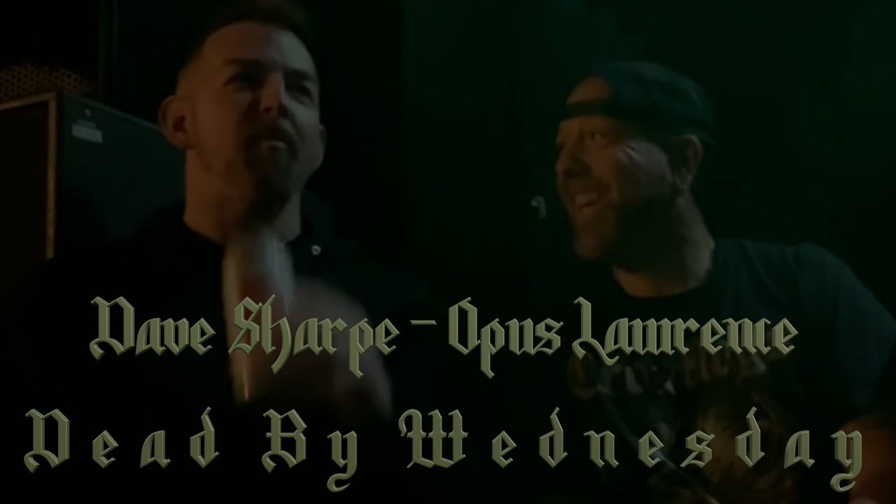 Dave Sharpe and Opus from Dead By Wednesday - Part 1 