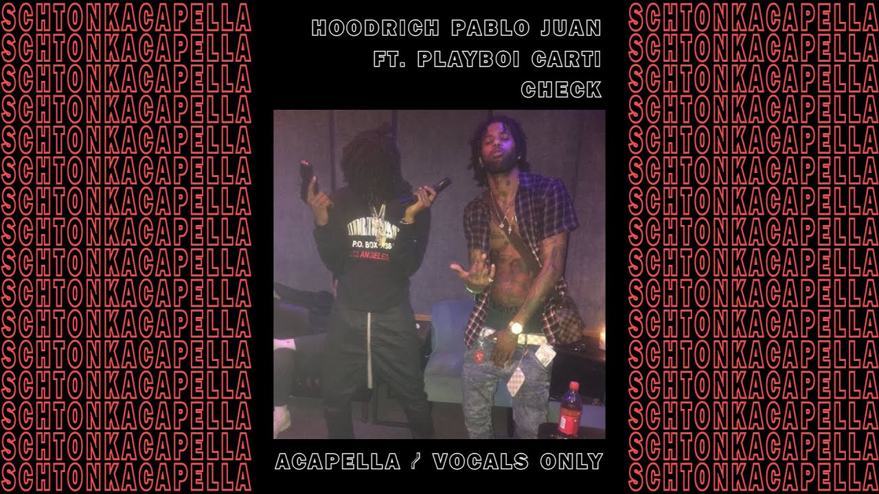 Hoodrich Pablo Juan ft. Playboi Carti ~ Check (Acapella/Vocals only) 132 BPM