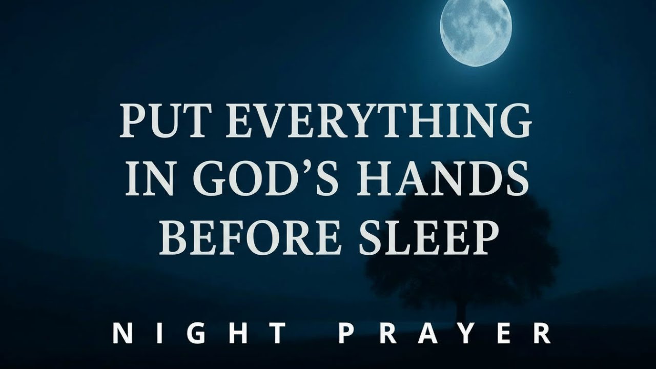 Let God Carry What You Can’t Tonight 🙏 Night Prayer for Peaceful Sleep, Deep Rest & Anxiety Relief